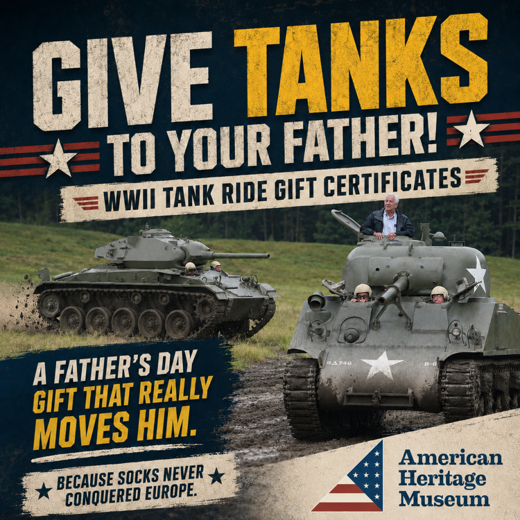 Father's Day WWII Tank Experience Gift Certificates at the American Heritage Museum